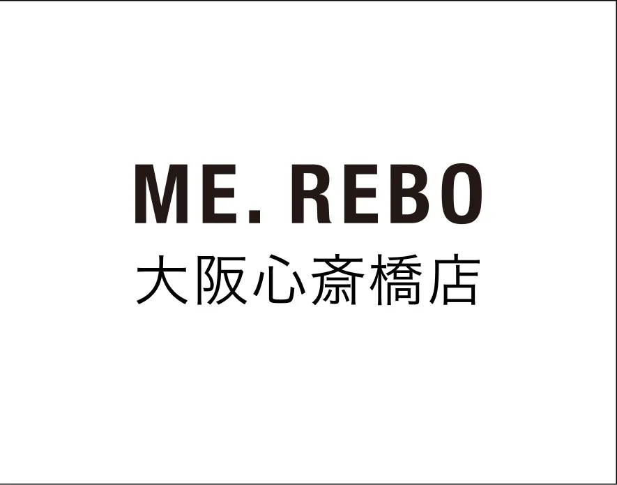 ME.REBO 大阪心斎橋店